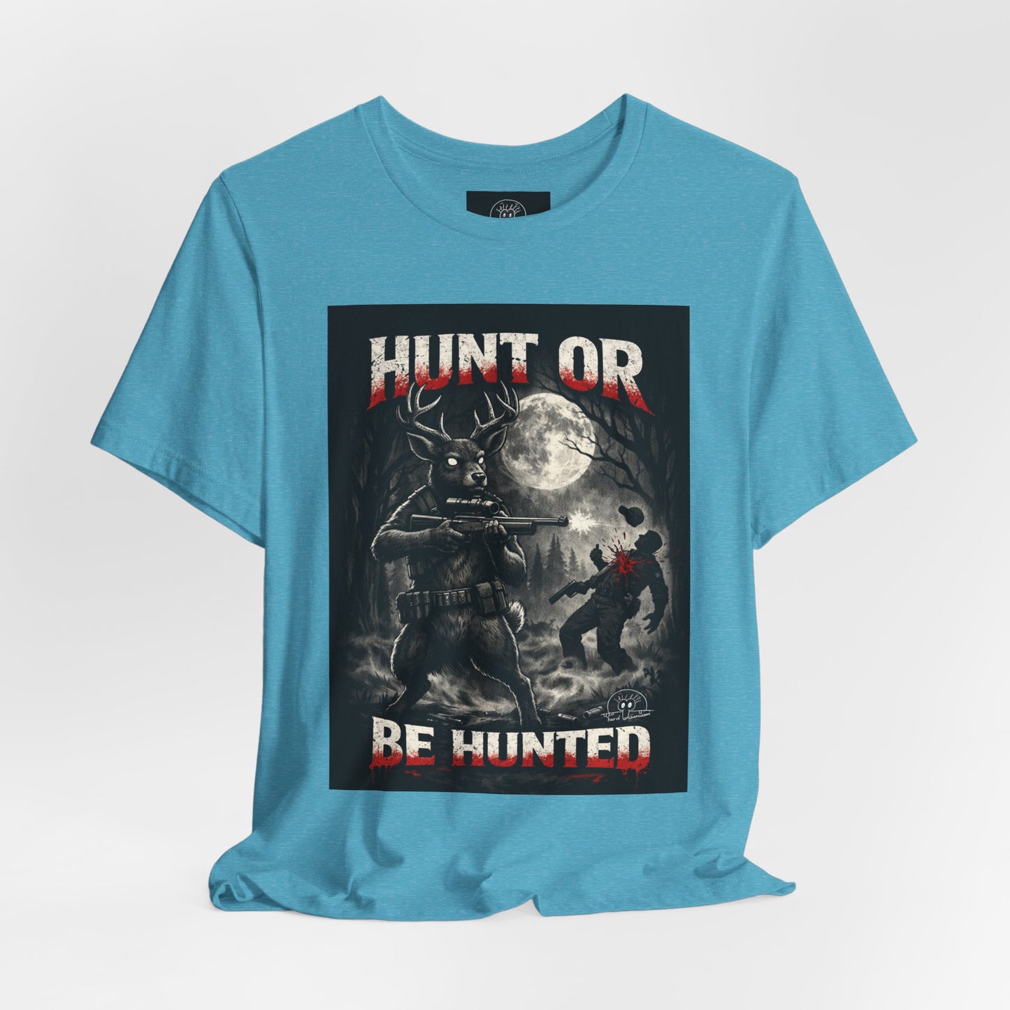You Hunt or You Will Be Hunted deer hunting T-Shirt | Role Reversal Hunting Shirt