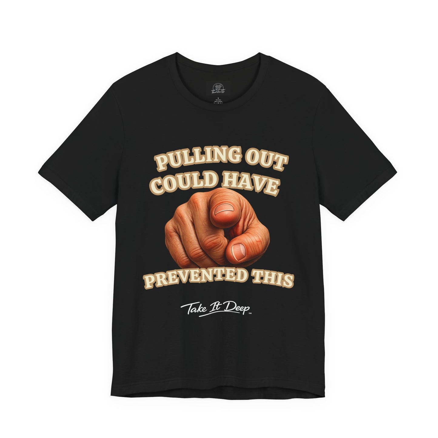 T‑Shirt | Pulling Out Could Have Prevented This |Pointing Finger Graphic Tee