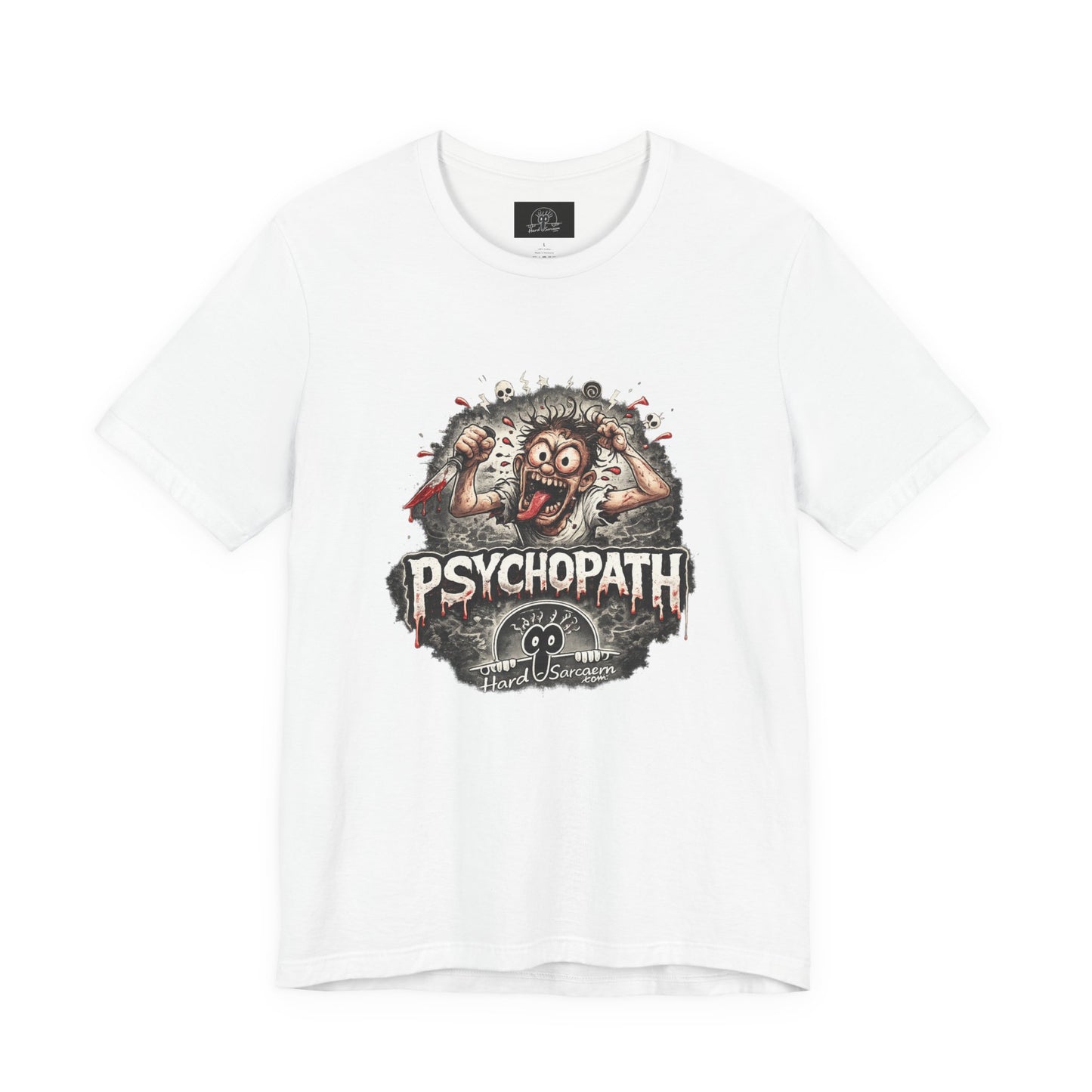 Psychopathic Men Shirt tee | Funny Straightforward Adult Sarcastic Graphic Shirt For the Psychotic Man in Your Life