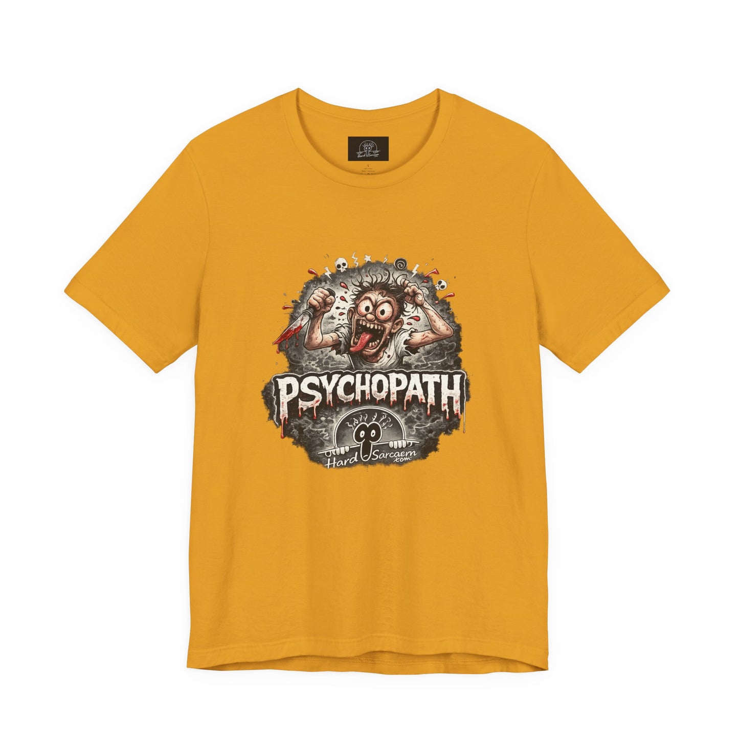 Psychopathic Men Shirt tee | Funny Straightforward Adult Sarcastic Graphic Shirt For the Psychotic Man in Your Life