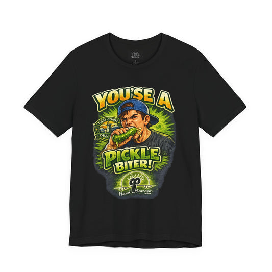 Youse a Pickle Biter Graphic Tee | Pickle Eating Humor T-Shirt | Adult Humor | Sarcastic Shirt