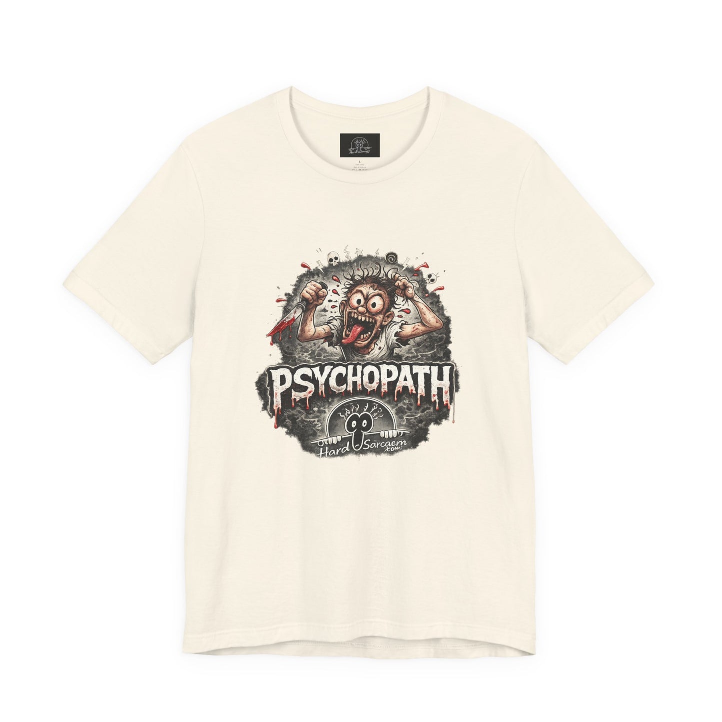 Psychopathic Men Shirt tee | Funny Straightforward Adult Sarcastic Graphic Shirt For the Psychotic Man in Your Life