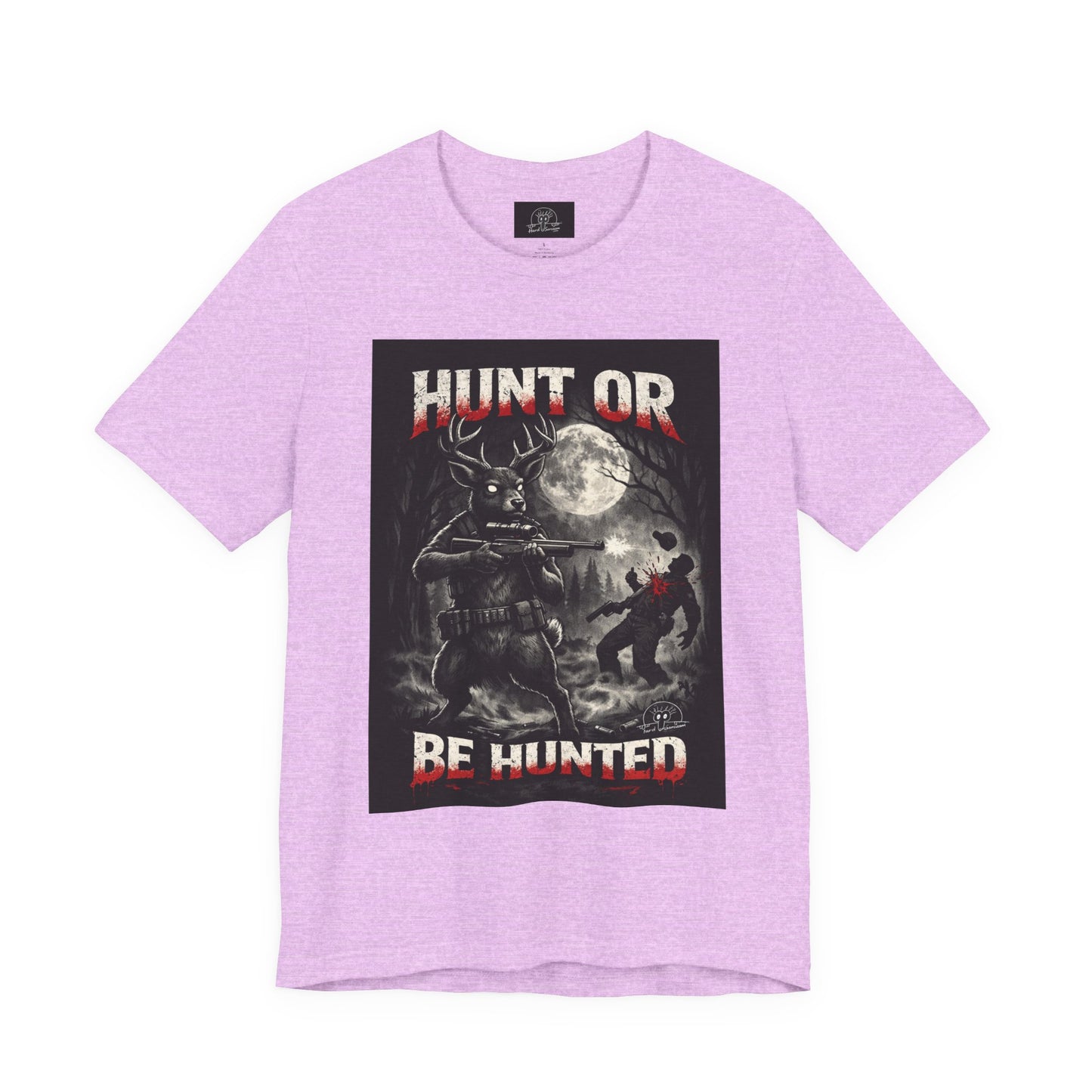 You Hunt or You Will Be Hunted deer hunting T-Shirt | Role Reversal Hunting Shirt