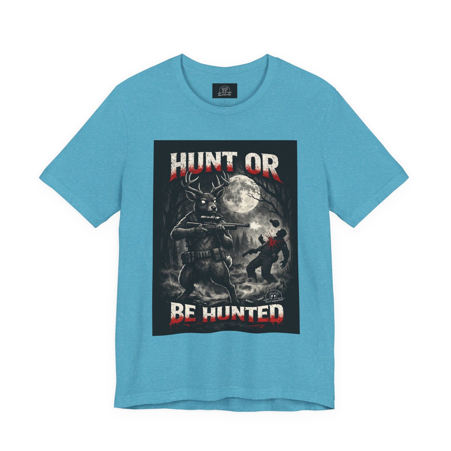 You Hunt or You Will Be Hunted deer hunting T-Shirt | Role Reversal Hunting Shirt