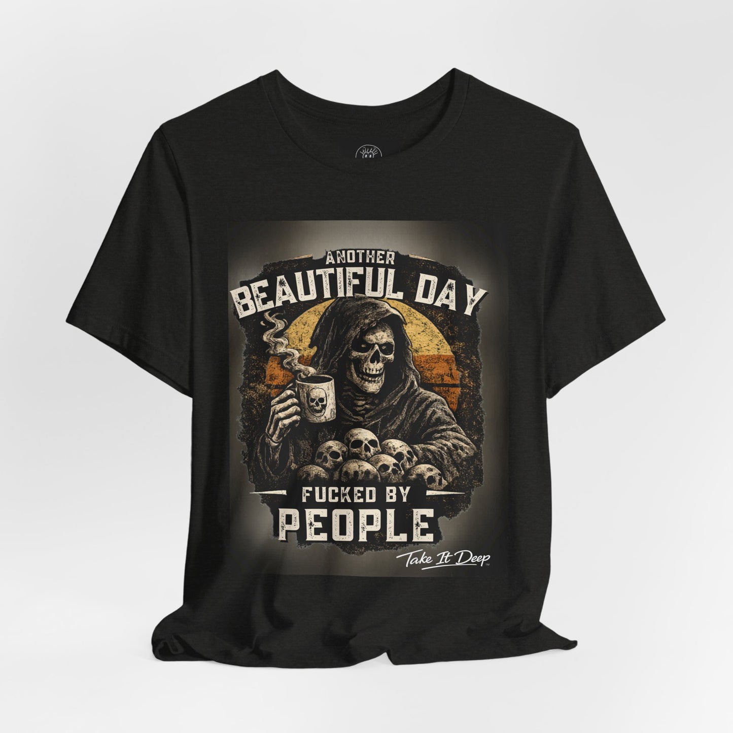 Grim Reaper Coffee Skull Tee | "Another Beautiful Day F*cked By People" Graphic
