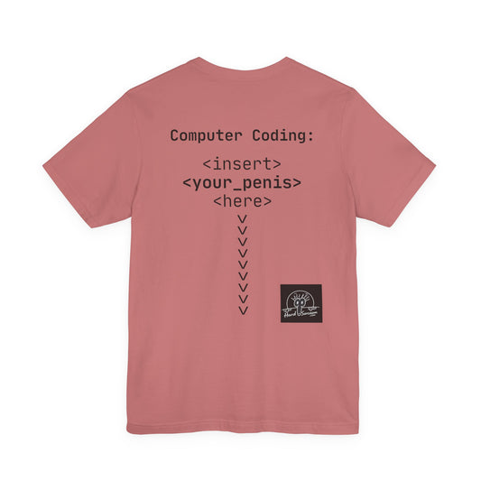 Mature Adult Shirt | Computer Coding: <insert><your_pe**s><here> T-Shirt | Unisex Programmer Humor Tee