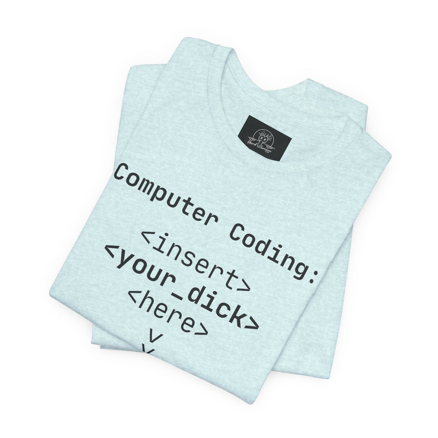 Mature Adult Shirt | Computer Coding: <insert> <your_d*ck> <here> T-Shirt | Funny Women Programmer Tee | Geek Humor