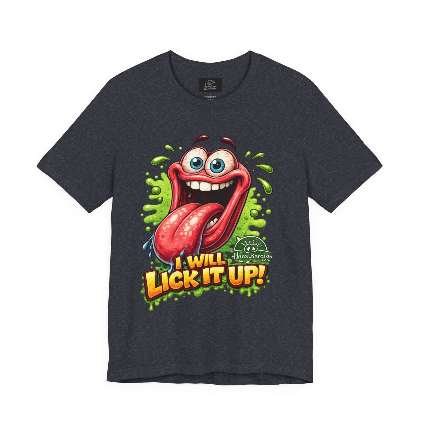Cartoon Crazy Tongue I Will Lick It Up T Shirt  Funny Graphic Tee