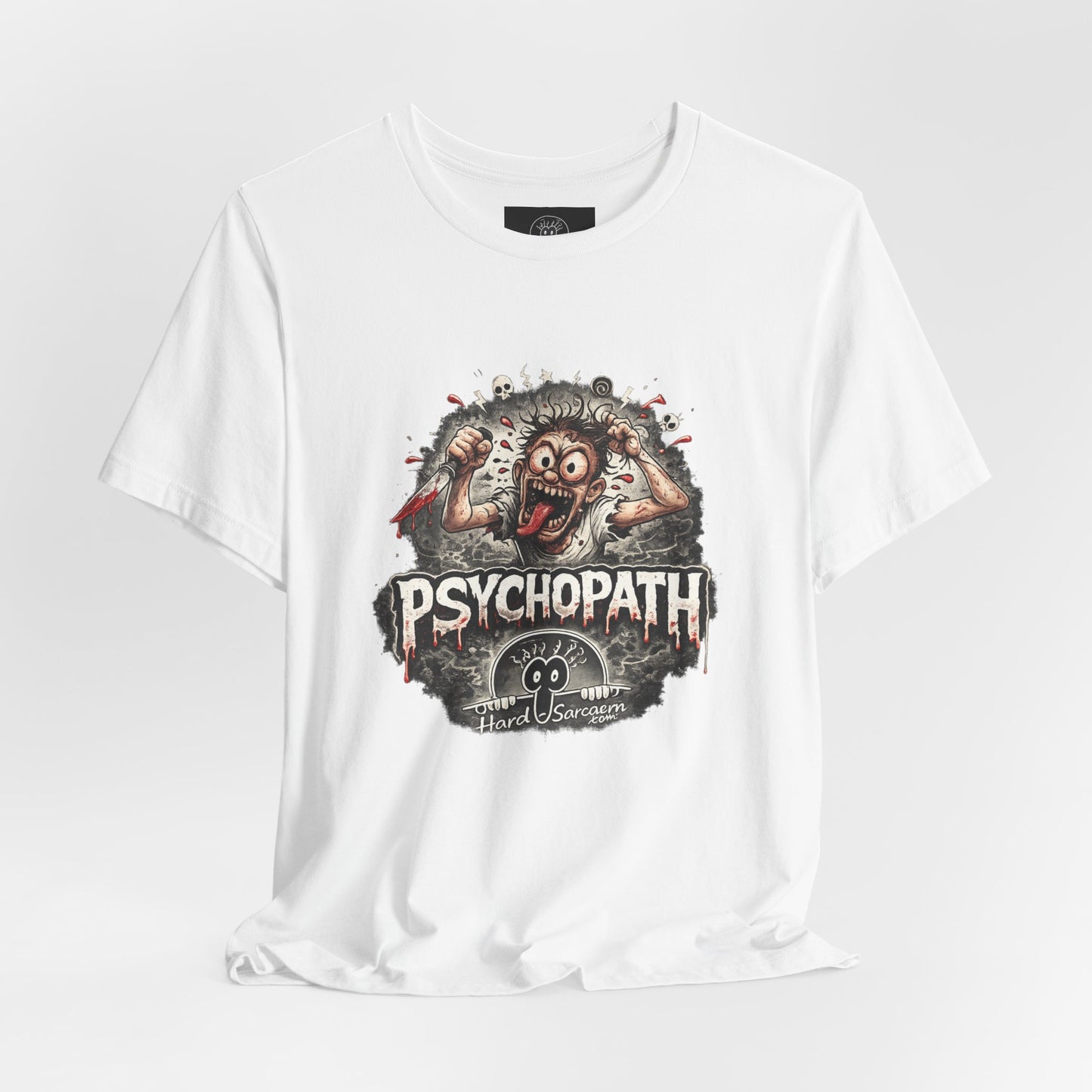 Psychopathic Men Shirt tee | Funny Straightforward Adult Sarcastic Graphic Shirt For the Psychotic Man in Your Life