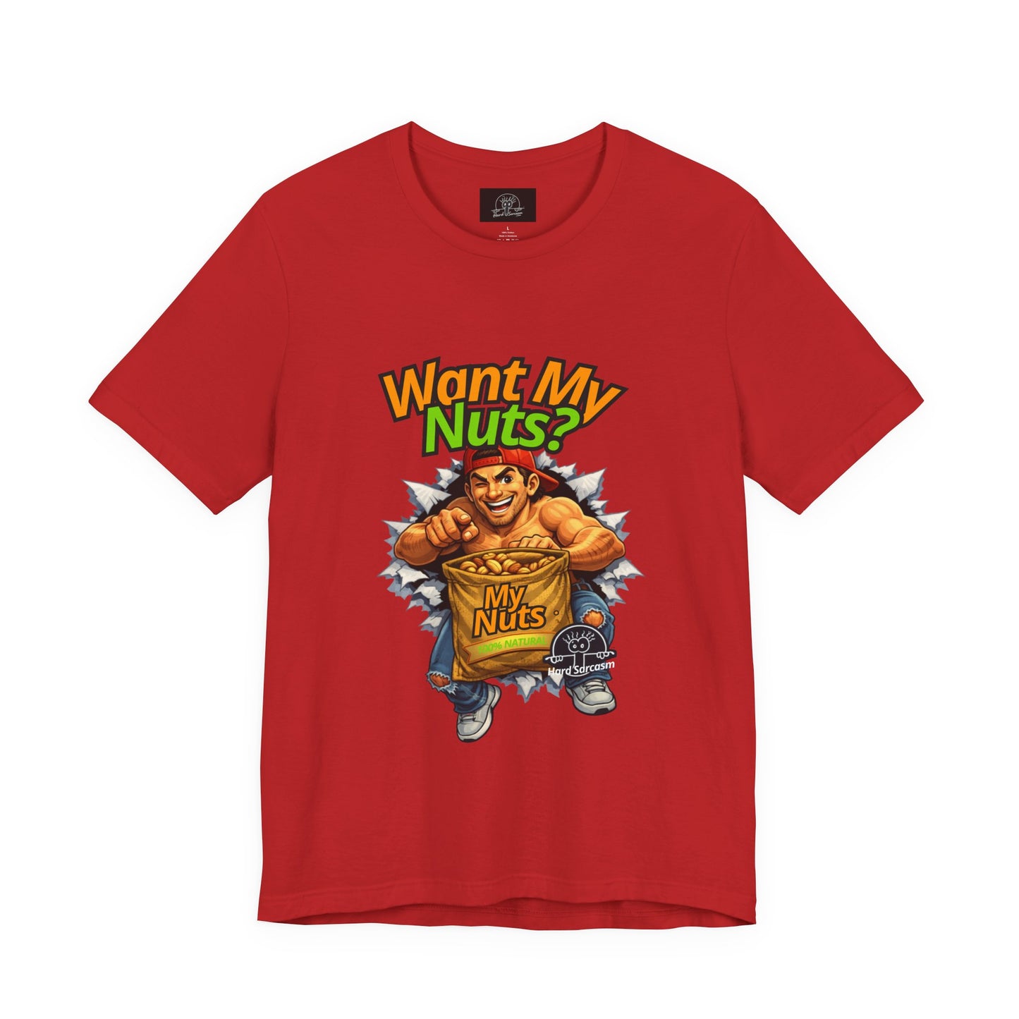 Want My Nuts | Sarcastic Straight to the Point  T-Shirt for On Going Laughs