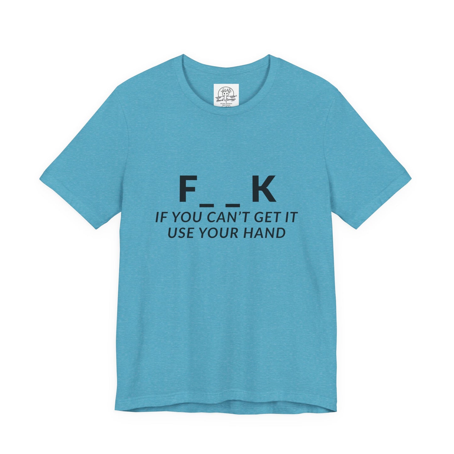 F___k if you Can't Get it Use your Hand  |  Offensive T Shirt