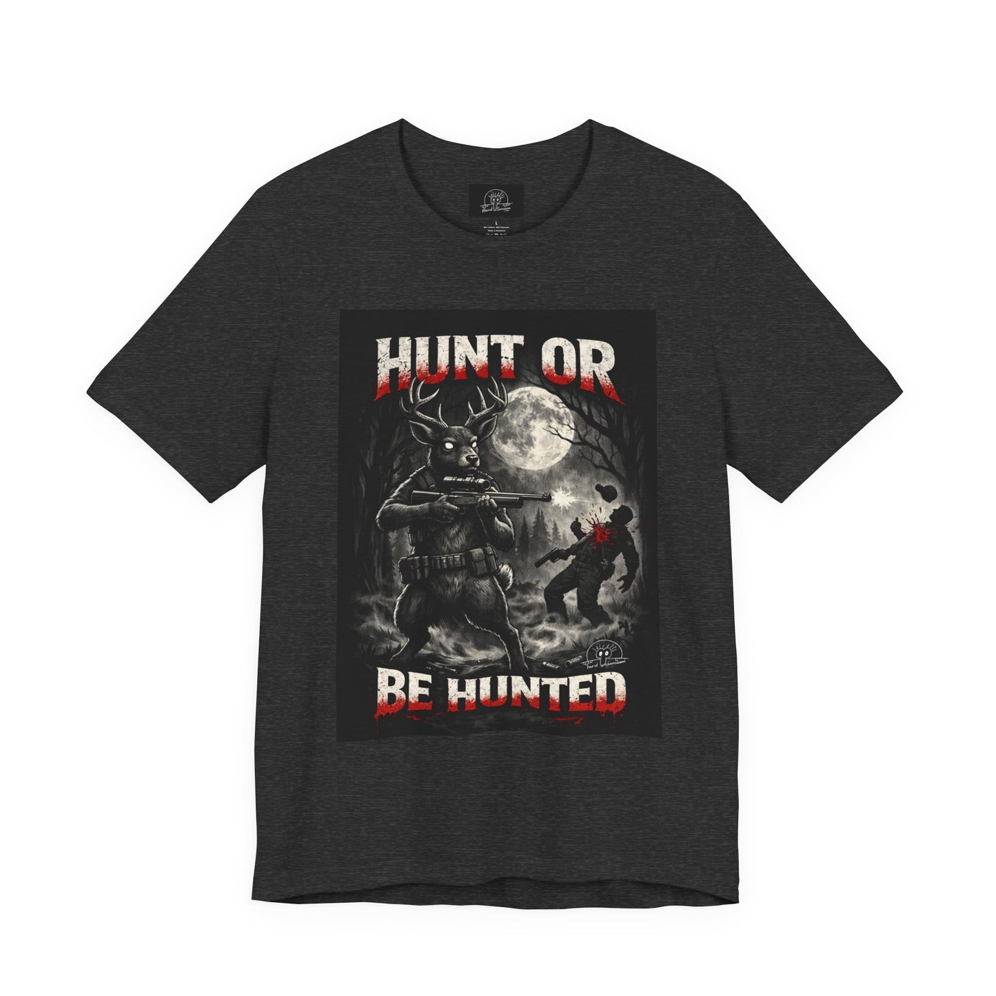 You Hunt or You Will Be Hunted deer hunting T-Shirt | Role Reversal Hunting Shirt
