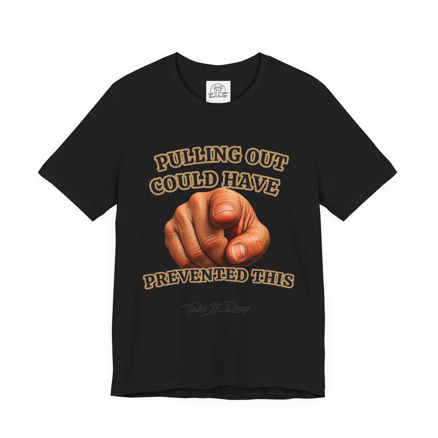 Pulling Out Could Have Prevented This Tee | Funny Pointing Graphic T-Shirt