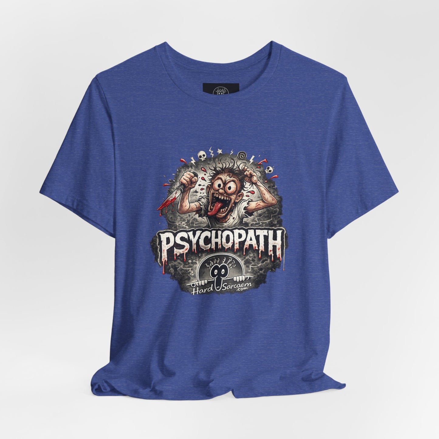 Psychopathic Men Shirt tee | Funny Straightforward Adult Sarcastic Graphic Shirt For the Psychotic Man in Your Life