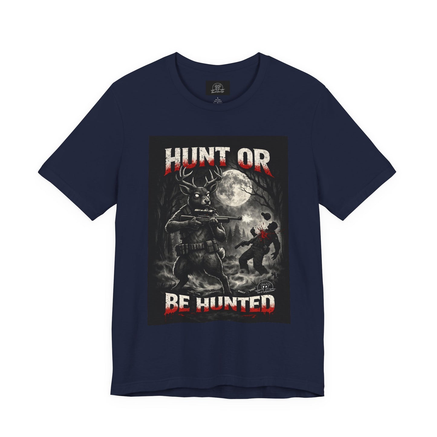 You Hunt or You Will Be Hunted deer hunting T-Shirt | Role Reversal Hunting Shirt