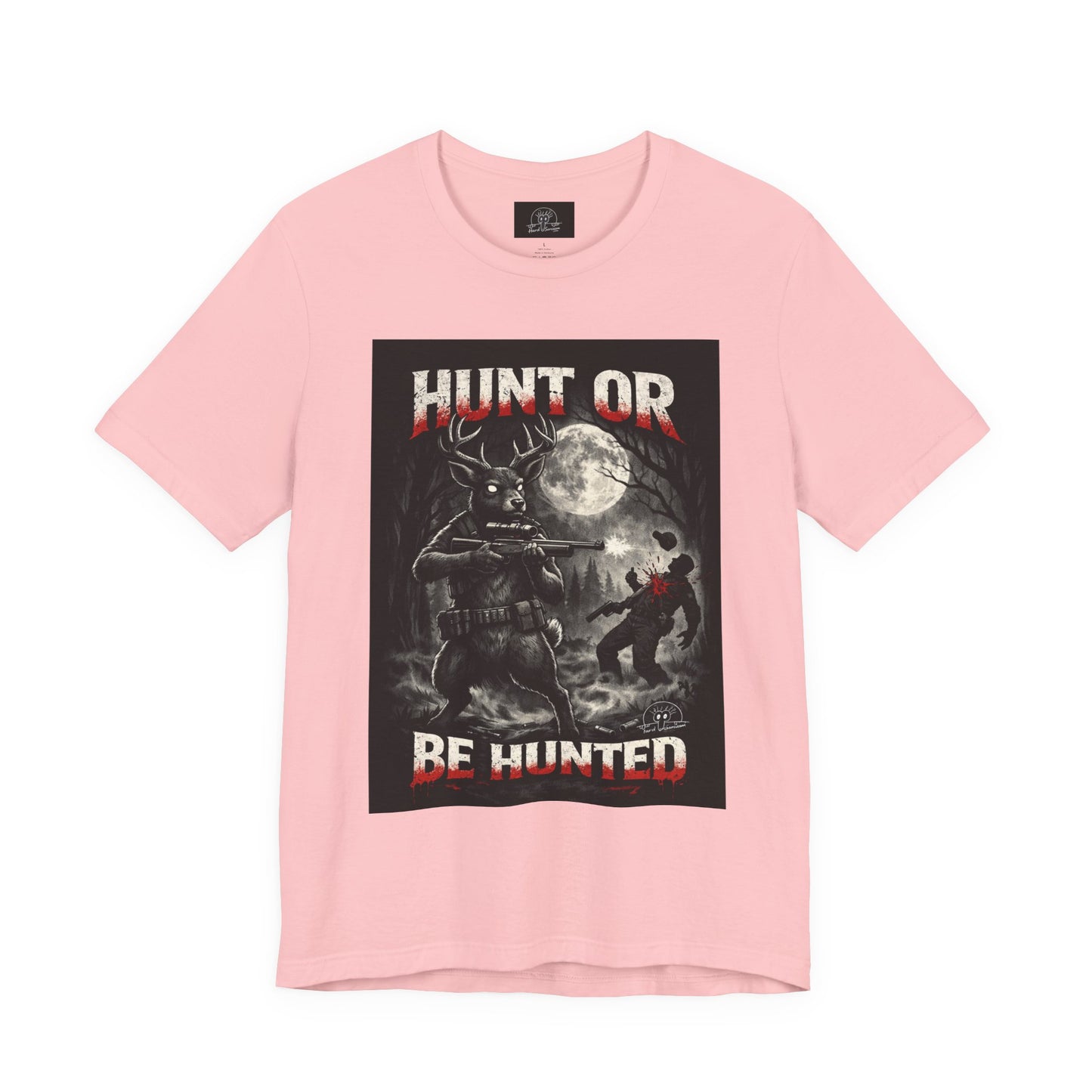 You Hunt or You Will Be Hunted deer hunting T-Shirt | Role Reversal Hunting Shirt