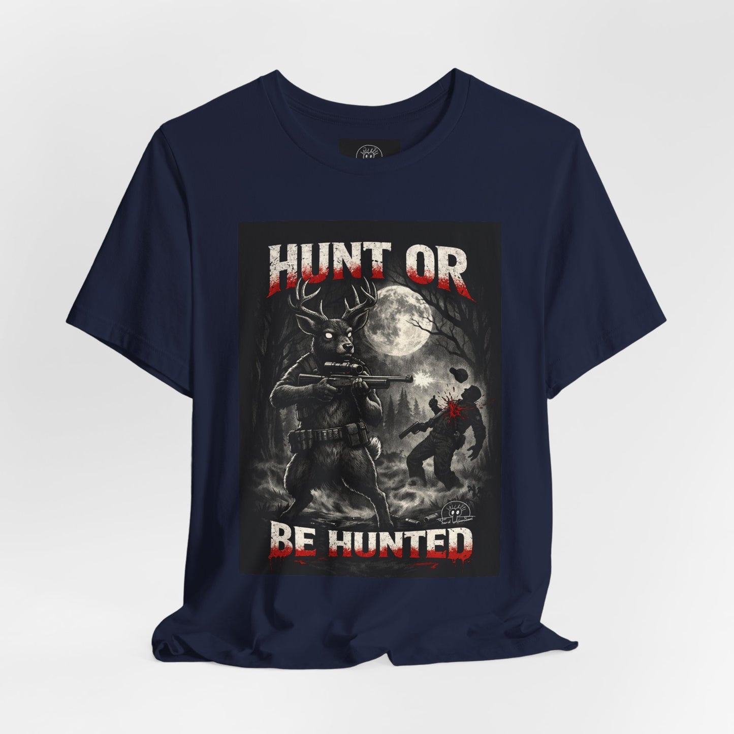 You Hunt or You Will Be Hunted deer hunting T-Shirt | Role Reversal Hunting Shirt