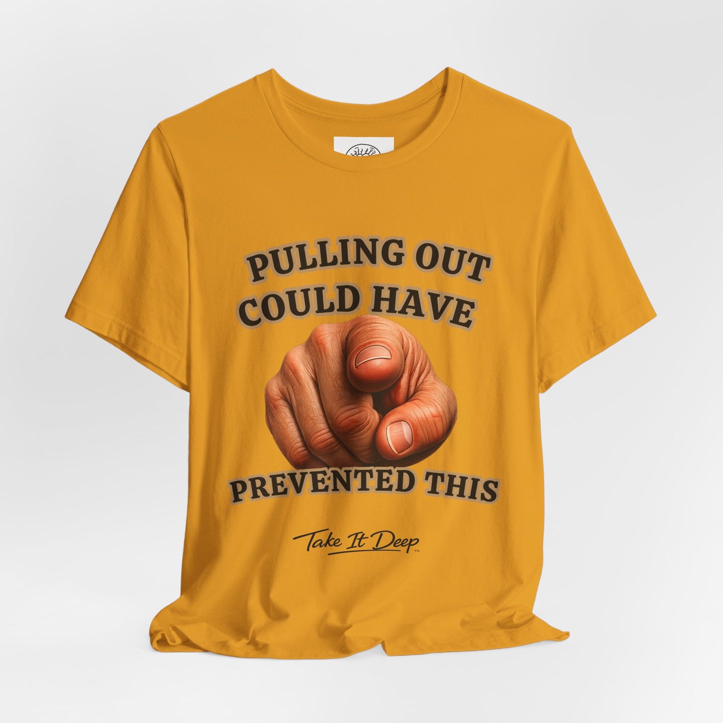 Pulling Out Could Have Prevented This Tee | Funny Pointing Graphic T-Shirt