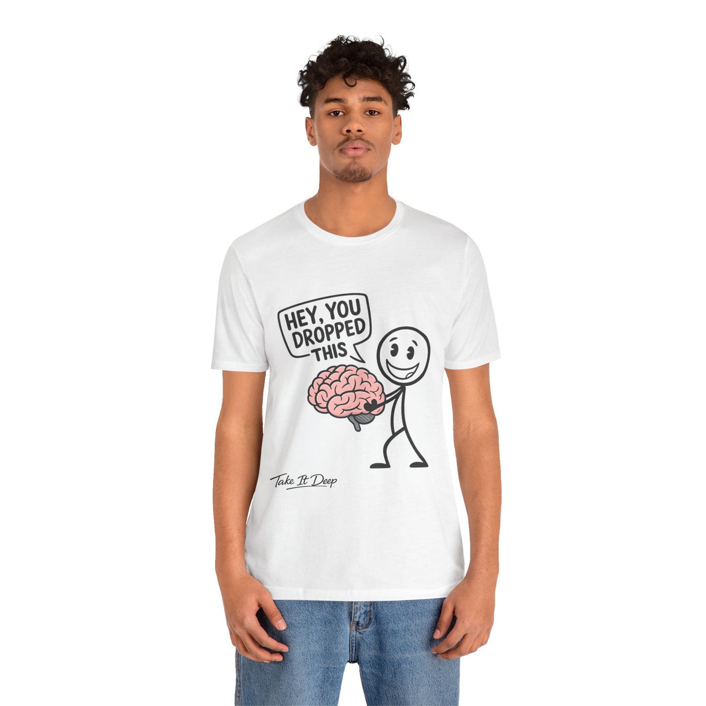 Hey You Dropped This brain graphic Tee | Funny Stick Figure T-Shirt
