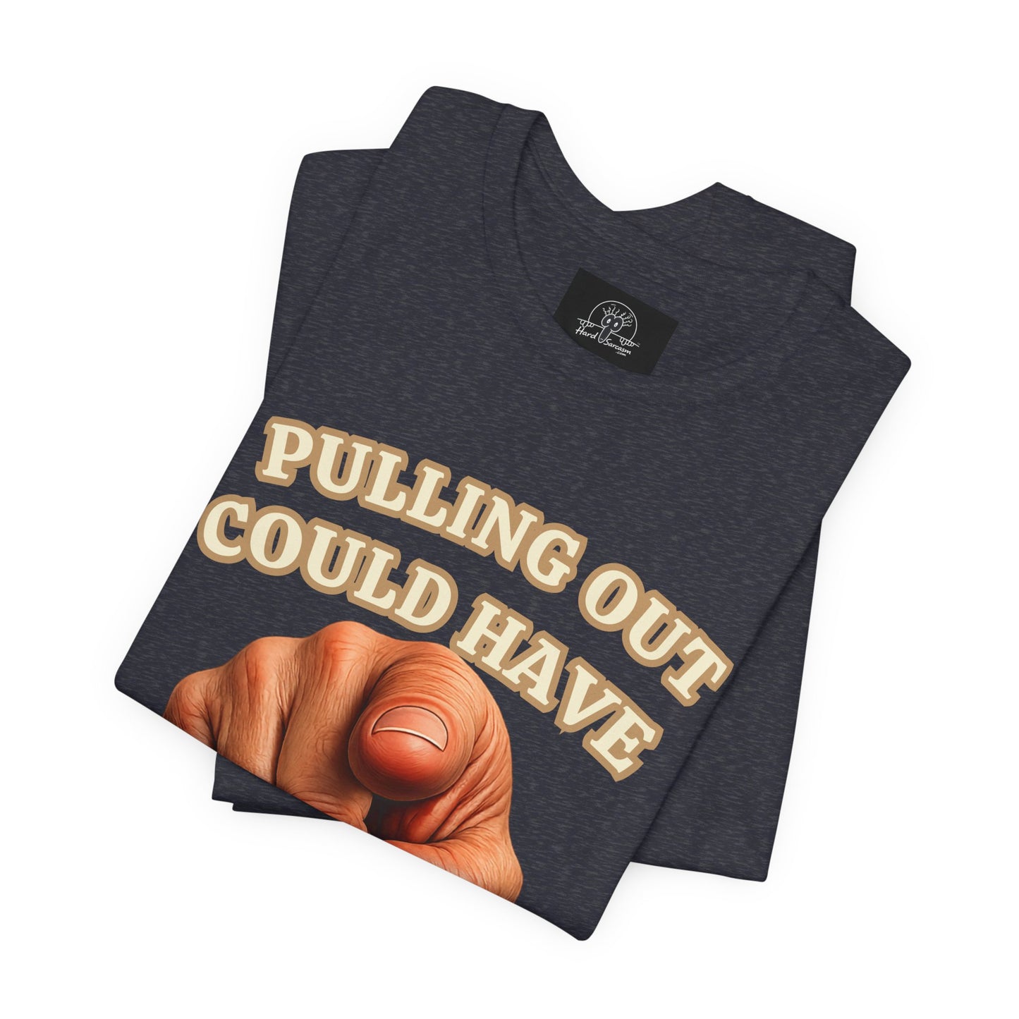 T‑Shirt | Pulling Out Could Have Prevented This |Pointing Finger Graphic Tee