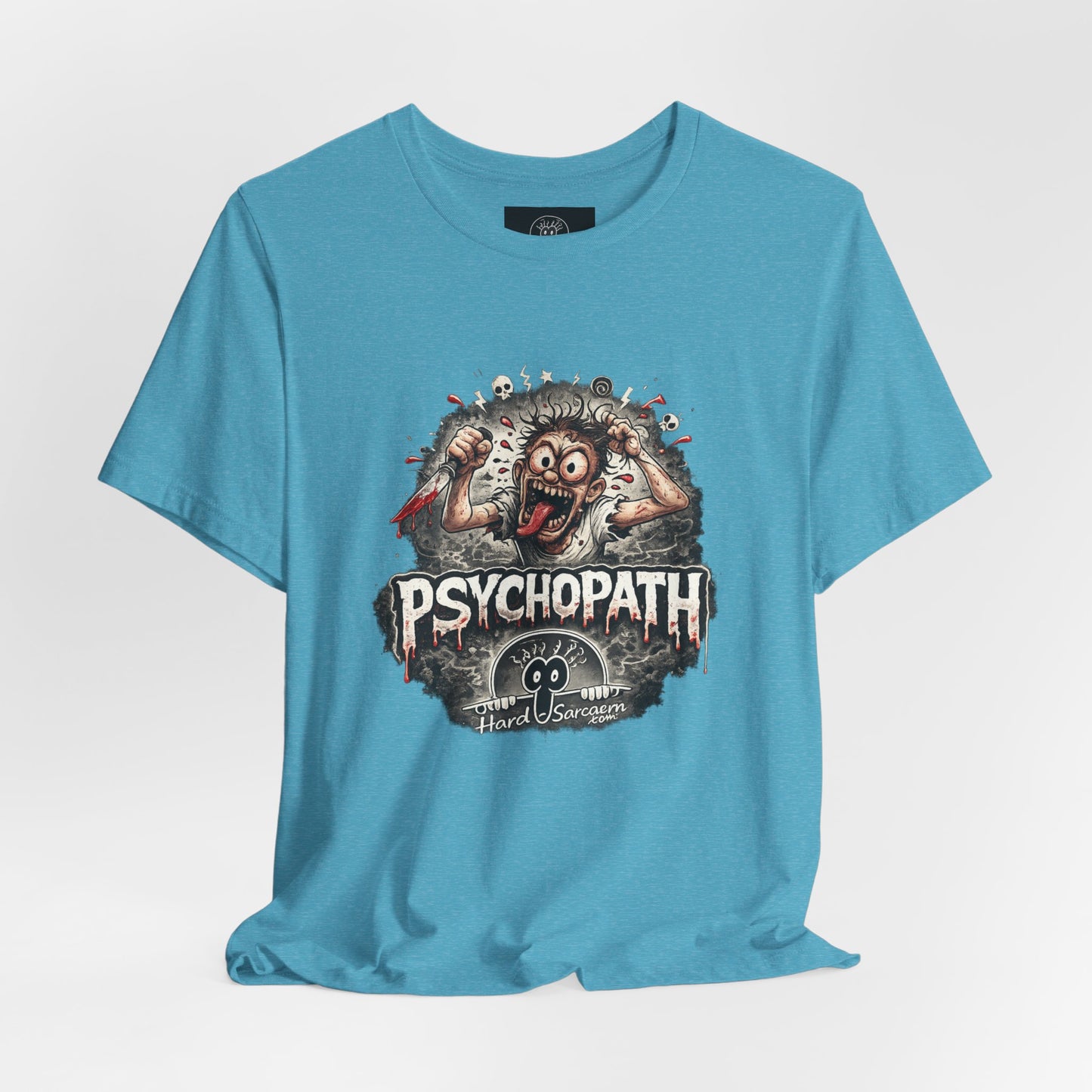 Psychopathic Men Shirt tee | Funny Straightforward Adult Sarcastic Graphic Shirt For the Psychotic Man in Your Life